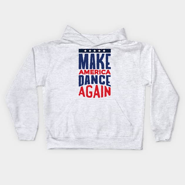 Make AMERICA DANCE AGAIN! Kids Hoodie by rjzinger